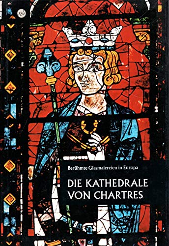 Die Kathedrale von Chartres - Glasmalereien einer bedeutenden Kathedrale