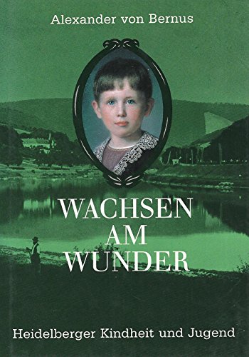 Imagen de archivo de Wachsen am Wunder. Heidelberger Kindheit und Jugend a la venta por Versandantiquariat Felix Mcke