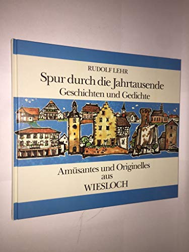 Beispielbild fr Spur durch die Jahrtausende - Geschichten und Gedichte - Amsantes und Originelles aus Wiesloch zum Verkauf von medimops