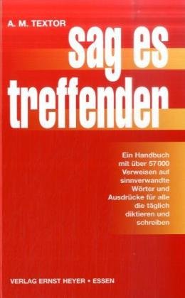 Stock image for Sag es treffender: Ein Handbuch mit ber 57 000 Verweisen auf sinnverwandte Wrter und Ausdrcke for sale by medimops