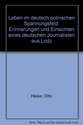 Leben im deutsch-polnischen Spannungsfeld. - Heike Otto