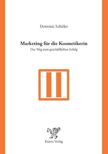 Beispielbild fr Marketing fr die Kosmetikerin: Der Weg zum geschftlichen Erfolg zum Verkauf von medimops