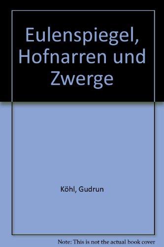 Imagen de archivo de Till Eulenspiegel - Hofnarren und Zwerge. Ein recibebildertes Narrenkaleidoskop a la venta por medimops
