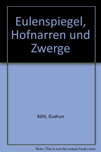 9783920530727: Till Eulenspiegel - Hofnarren und Zwerge. Ein recibebildertes Narrenkaleidoskop