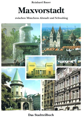 Maxvorstadt zwischen Münchens Altstadt und Schwabing. Das Stadtteilbuch. - Bauer, Dr. Reinhard