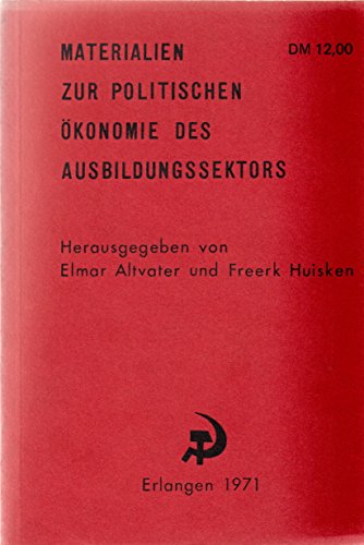 Materialien zur politischen Ökonomie des Ausbildungssektors - Altvater Elmar, Huisken Freerk (Hrsg.)