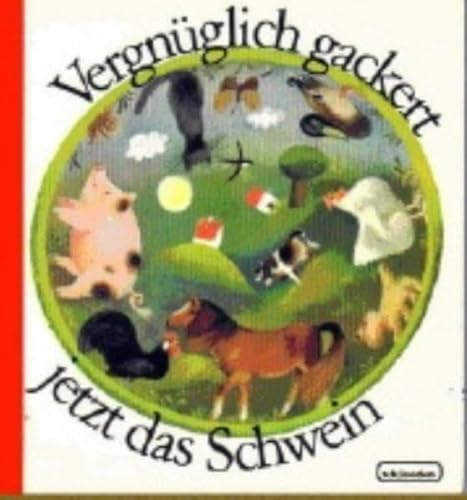 Stock image for Vergnglich gackert jetzt das Schwein for sale by medimops