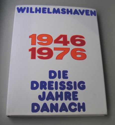Beispielbild fr Wilhelmshaven 1946-1976. Die 30 Jahre danach zum Verkauf von medimops