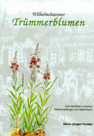 Beispielbild fr Wilhelmshavener Trmmerblumen. Eine Jugend zwischen Volksempfnger und Nierentisch zum Verkauf von medimops
