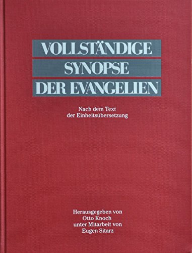 Vollständige Synopse der Evangelien : nach d. Text d. Einheitsübers. ; mit wichtigen ausserbibl. Parallelen.