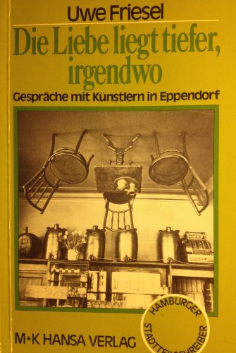 Imagen de archivo de Die Liebe liegt tiefer, irgendwo. Gesprche mit Knstlern in Eppendorf a la venta por Hylaila - Online-Antiquariat