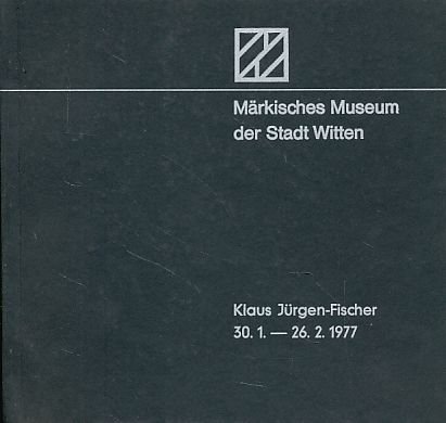 Stock image for Klaus Jrgen-Fischer. Mrk. Museum d. Stadt Witten, 30.1. - 26.2.1977. for sale by Neusser Buch & Kunst Antiquariat