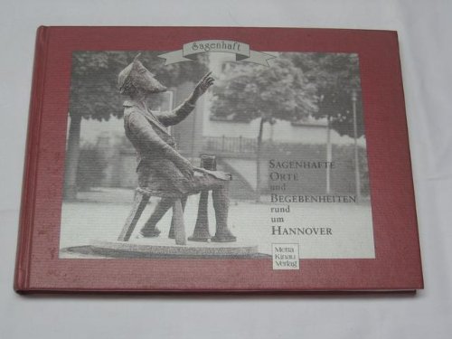 Stock image for Sagenhafte Orte und Begebenheiten rund um Hannover. for sale by Grammat Antiquariat