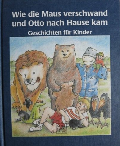 Beispielbild fr Wie die Maus verschwand und Otto nach Hause kam. Geschichten fr Kinder. zum Verkauf von Versandantiquariat Felix Mcke