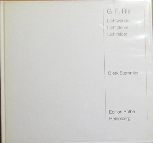 G.F. Ris: LichtwaÌˆnde, Lichtpfeiler, Lichtfelder (German Edition) (9783920651019) by Stemmler, Dierk