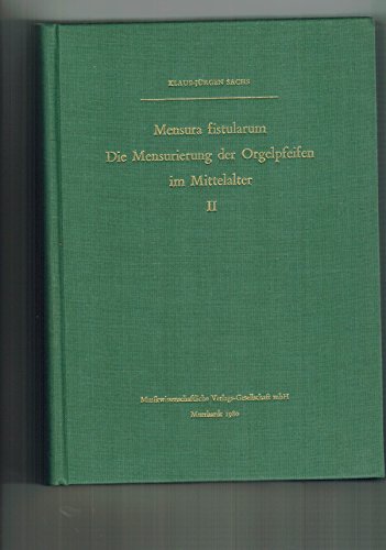 Mensura fistularum Die Mensurierung der Orgelpfeiten im Mittelalter. Volume 2 only. Studien zur Tradition und Konnentar der Teste - SACHS, Klaus-Jurgen