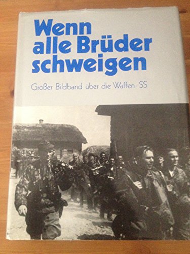 Beispielbild fr Wenn Alle BrDer Schweigen, GroEr Bildband Ber Die Waffen-SS / When All Our Brothers Are Silent, The Book Of Photographs Of The Waffen-SS zum Verkauf von Battleground Books