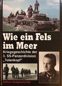 Beispielbild fr Wie ein Fels im Meer Kriegsgeschichte der 3. SS - Panzerdivision "Totenkopf" zum Verkauf von O+M GmbH Militr- Antiquariat