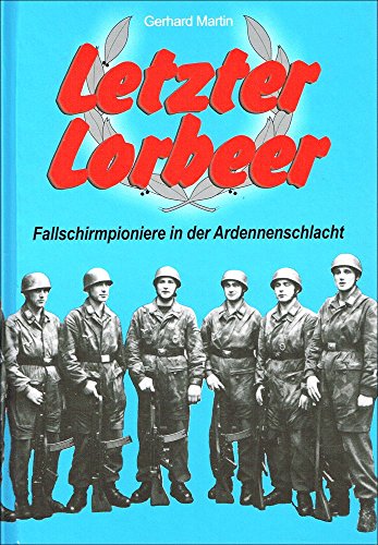 Letzter Lorbeer Fallschirmpioniere in der Ardennenschlacht 1944 - 1945, Im Rahmen der 5. Fallschi...