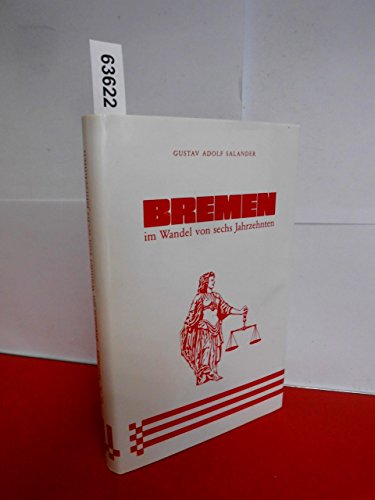 Beispielbild fr Bremen im Wandel von sechs Jahrzehnten. Erlebnisse eines Bremer Juristen. zum Verkauf von Bojara & Bojara-Kellinghaus OHG