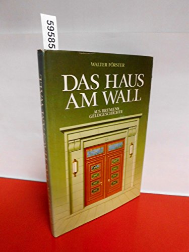 Das Haus am Wall. Aus Bremens Geldgeschichte.