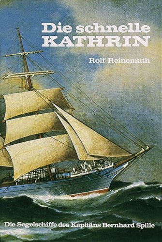Beispielbild fr Die schnelle Kathrin: Die Segelschiffe des Kapitns Bernhard Spille zum Verkauf von medimops