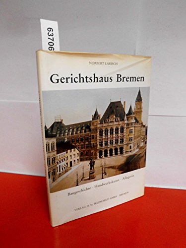 Beispielbild fr Gerichtshaus Bremen: Baugeschichte, Handwerkskunst, Allegorie zum Verkauf von medimops