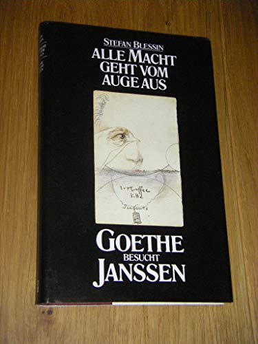 Alle Macht geht vom Auge aus. Goethe besucht Janssen. Eine Erzählung. Zeichnungen von Horst Janssen.