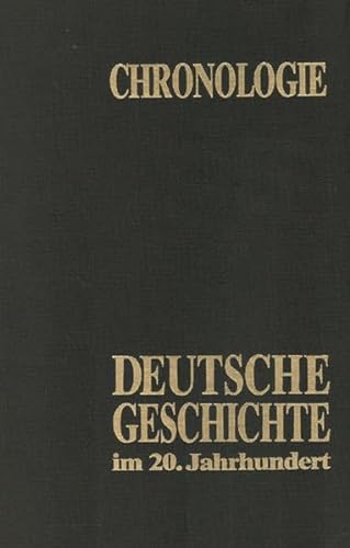 9783920722009: Chronologie deutsche Geschichte im 20. Jahrhundert: Gepragt durch Ersten Weltkrieg, Nationalsozialismus, Zweiten Weltkrieg (German Edition)