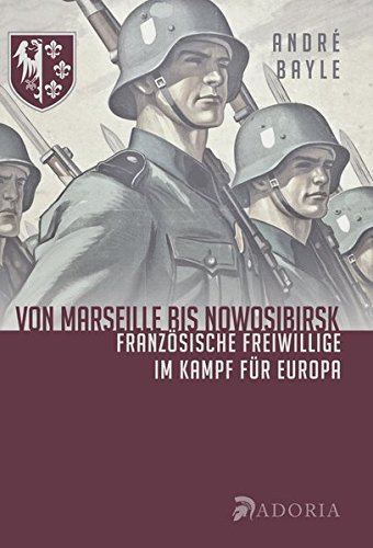 Beispielbild fr Von Marseille bis Novosibirsk: Franzsische Freiwillige der Waffen-SS im Kampf fr Europa. zum Verkauf von Antiquariat Bernhardt