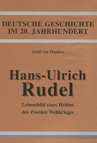 Beispielbild fr Hans - Ulrich Rudel Lebensbild eines Helden des Zweiten Weltkrieges zum Verkauf von O+M GmbH Militr- Antiquariat