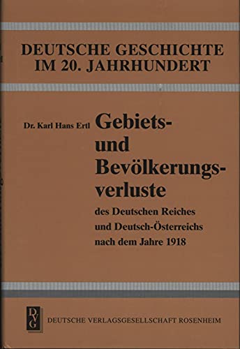 9783920722351: Gebiets- und Bevlkerungsverluste des Deutschen Reiches und Deutsch-sterreichs nach dem Jahre 1918