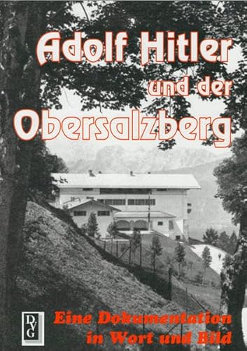 9783920722474: Adolf Hitler und der Obersalzberg: Eine Dokumentation in Wort und Bild (German Edition)