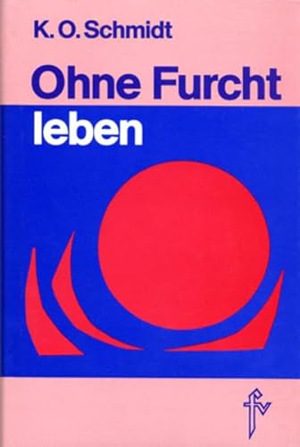 Beispielbild fr Ohne Furcht leben: Daseinsmeisterung durch Psycho-Elektronik zum Verkauf von medimops