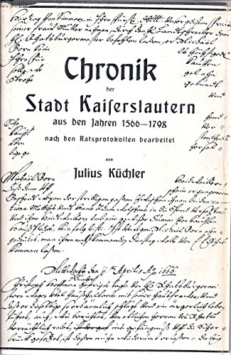 Beispielbild fr Chronik der Stadt Kaiserslautern aus den Jahren 1566 - 1798 nach den Ratsprotokollen. zum Verkauf von Antiquariat "Der Bchergrtner"