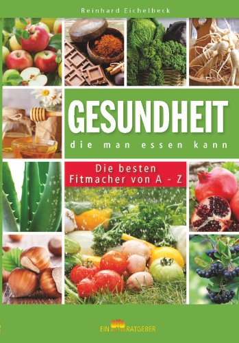 Stock image for Gesundheit, die man Essen kann. Die besten Fitmacher von A- Z for sale by medimops