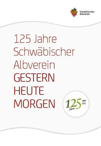 Stock image for 125 Jahre Schwbischer Albverein: Gestern - Heute - Morgen for sale by medimops