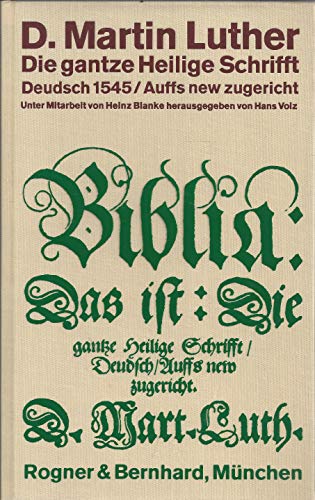 Die gantze Heilige Schrifft Deudsch. Wittenberg 1545. (Bibel). Hrsg. v. Hans Volz u. Heinz Blanke...