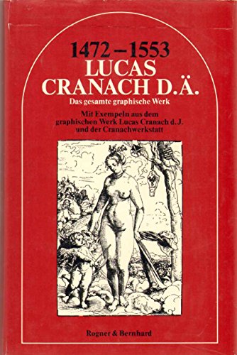 Beispielbild fr Lucas Cranach d[er] [ltere] : 1472 - 1553, das gesamte graph. Werk, mit Exempeln aus d. graph. Werk Lucas Cranach d. J. u. d. Cranachwerkstatt. Einl.: Johannes Jahn zum Verkauf von Antiquariat  Udo Schwrer