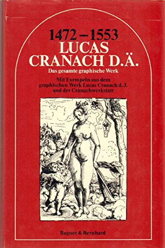 Stock image for Lucas Cranach d[er] [ltere]. 1472 - 1553; das gesamte graph. Werk; mit Exempeln aus d. graph. Werk Lucas Cranach d. J. u. d. Cranachwerkstatt. for sale by Versandantiquariat Felix Mcke