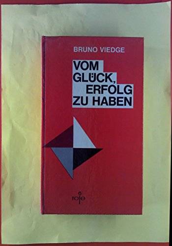 Beispielbild fr Vom Glck, Erfolg zu haben. 56 Lektionen der Lebenskunst, alphabetisch geordnet. zum Verkauf von Versandantiquariat Felix Mcke