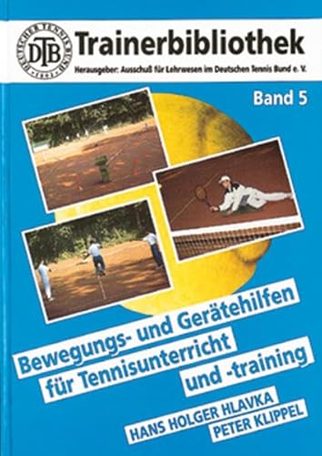 Beispielbild fr Bewegungs- und Gertehilfen fr Tennisunterricht und -training (DTB-Trainerbibliothek) Ausschuss f. Lehrwesen im Deutschen Tennis Bund e.V.; Hlavka, Hans H; Klippel, Peter; Weber, Karl and Bornemann, Rdiger zum Verkauf von BUCHSERVICE / ANTIQUARIAT Lars Lutzer