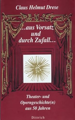 Beispielbild für Aus Vorsatz und durch Zufall: Theater- und Operngeschichte(n) aus 50 Jahren zum Verkauf von Thomas Emig