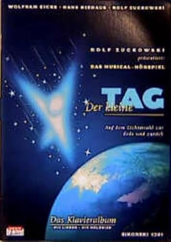 Stock image for Der Kleine Tag, Musical-Hrspiel, Klavieralbum: Auf Dem Lichtstrahl Zur Erde Und Zurck. Die Lieder, Die Melodien for sale by Revaluation Books