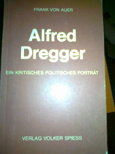 Alfred Dregger. Ein kritisches politisches Porträt.