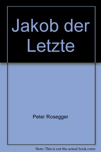 Beispielbild fr Jakob der Letzte : eine Waldbauerngeschichte aus unseren Tagen. zum Verkauf von medimops