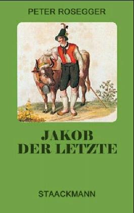 Stock image for Jakob der Letzte : eine Waldbauerngeschichte aus unseren Tagen. for sale by medimops