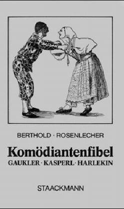 Die Komödiantenfibel. Gaukler, Kasperl, Harlekin - Berthold, Margot