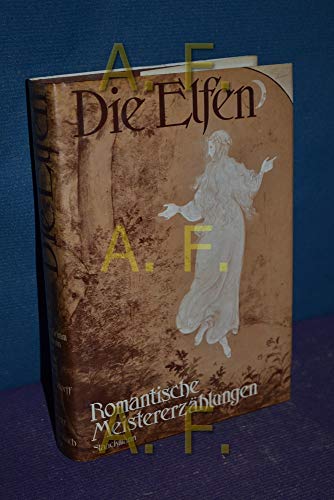 Stock image for Die Elfen. Romantische Meistererzhlungen. for sale by Antiquariat Bcherkeller