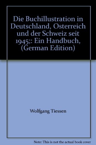 Die Buchillustration in Deutschland, Österreich und der Schweiz seit 1945.